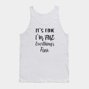 everthing is fine Tank Top